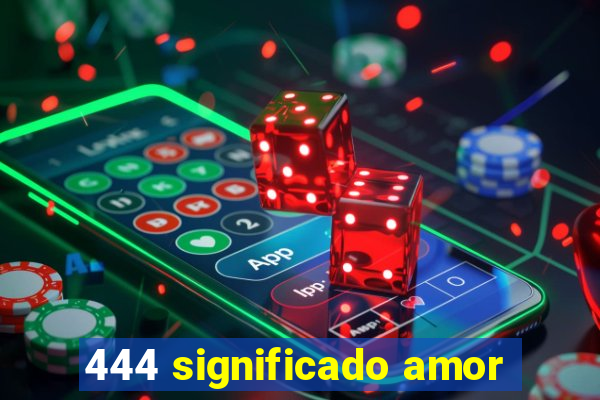 444 significado amor